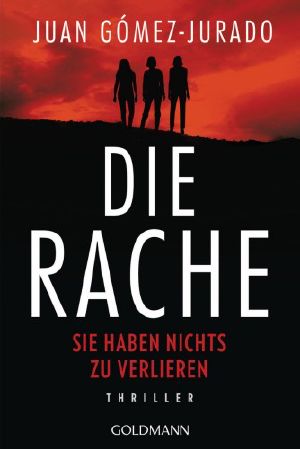 [Todo arde 01] • Die Rache · Sie haben nichts zu verlieren